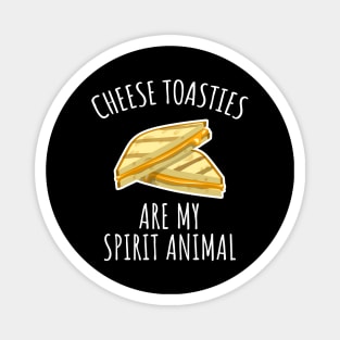 Cheese Toasties Are My Spirit Animal Magnet